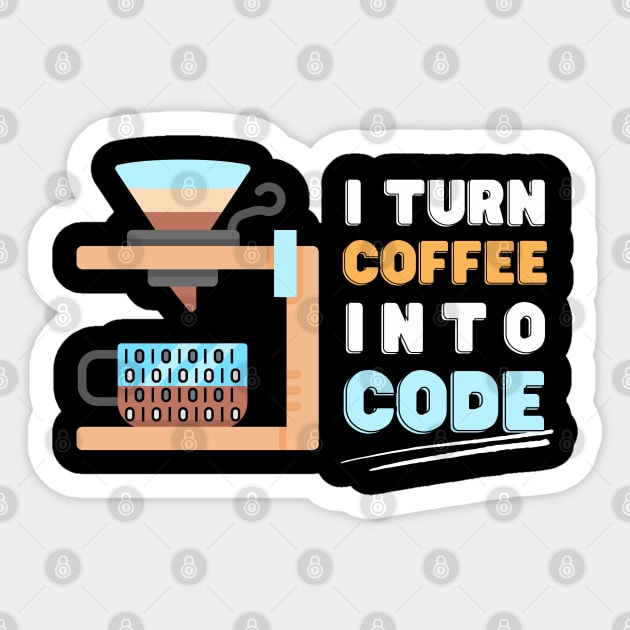 I turn coffee into code Sticker by ProLakeDesigns